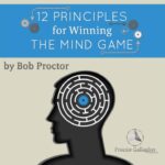 Bob Proctor - 12 Principles For Winning The Mind Game